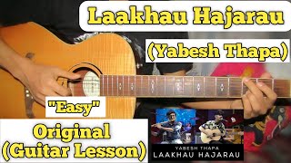 Laakhau Hajarau  Yabesh Thapa  Guitar Lesson  Easy Chords  Capo 8  Its My Show [upl. by Tammy]