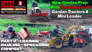 New Garden Prep Part 2 Loading Hauling amp Dozing Case Ingersoll Garden Tractors amp Mini Loaders [upl. by Peppard]