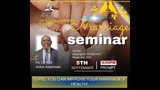 YOU CAN IMPROVE YOUR MARRIAGES HEALTHDAY 5Ps Dr Kofi AntwiAdarkwah1st NOVAWOODBRIDGE GH SDA CH [upl. by Kcaz264]