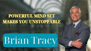 POWERFUL MIND SET MAKES YOU UNSTOPPABLE  Brian Tracys Success Secrets [upl. by Metts]