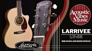 Larrivee ★ LV 03 Bhilwara and Moon Spruce at Acoustic Vibes Music Guitar Review and Demonstration [upl. by Nodnas805]