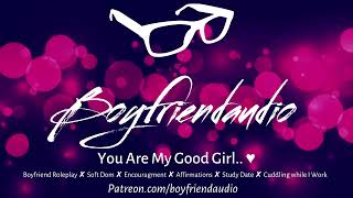 Youre My Good Girl Boyfriend RoleplaySoft Dom BFEncourages YouStudy Date ASMR [upl. by Eniahs]