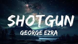 George Ezra  Shotgun Lyrics  15p LyricsLetra [upl. by Eidaj]