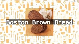 Recipe Boston Brown Bread [upl. by Eelloh]