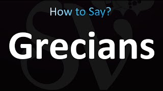 How to Pronounce Grecians correctly [upl. by Paolo]