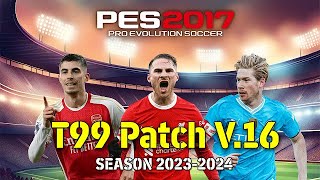 PES 2017 T99 PATCH 2024 V16 PC BAJOS RECURSOS PARCHE TODO COMPLETO Y MUCHOS MODS PARA ESTE PARCHE😍 [upl. by Enaz542]