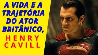 A VIDA E A TRAJETÓRIA DO ATOR BRITÂNICO HENRY CAVILL [upl. by Nabetse]