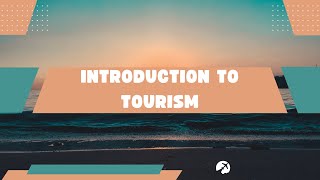 CHAPTER 1 INTRODUCTION TO TOURISM tourismindustry [upl. by Aundrea]