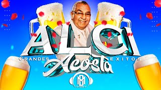 ALCI ACOSTA Mix Grandes Exitos  DJ MEDARDO GT [upl. by Astrid345]