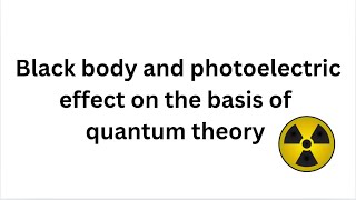 Quantum theory for black body and photoelectric effect [upl. by Eirahcaz238]