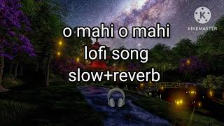 o mahi o mahi lofi song  slow  reverb  love song  copyright free song [upl. by Atiraj]