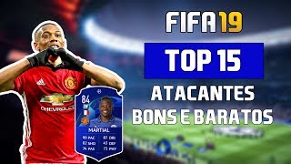 TOP 15 ATACANTES BONS E BARATOS  FIFA 19 ULTIMATE TEAM [upl. by Falconer]