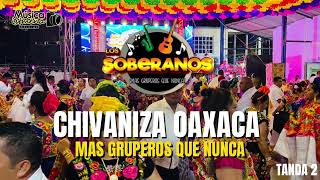 Los Soberanos  Chivaniza Oax En Vivo 2024  Tanda 2 [upl. by Leahcam620]