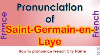 Saint Germain en Laye How to pronounce Saint Germain en Laye Yvelines in French accent [upl. by Zoa]