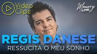 Régis Danese  Ressuscita O Meu Sonho Clipe Oficial [upl. by Ainessej]