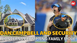 Dan Campbell and Security Concerns Prompting Family Move [upl. by Bej]