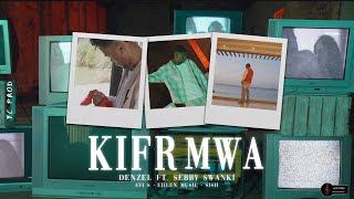 Denzel Sebby amp Swanki  KIFER MWA Ft Wave Empire Music Clip Officiel [upl. by Yadsendew]