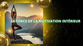 La Force de La Motivation Intérieur [upl. by Pollard]