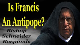 Is Francis an antipope Bishop Schneider Responds [upl. by Flam563]