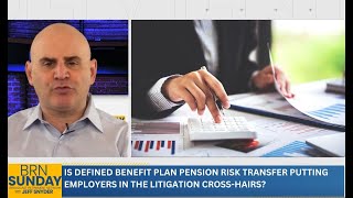 Is Defined Benefit Plan Pension Risk Transfer Putting Employers in the Litigation CrossHairs [upl. by Inaboy]