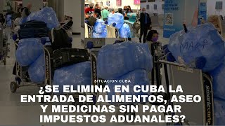 OJO ¿Se elimina en Cuba la entrada de alimentos aseo y medicinas sin pagar impuestos aduanales [upl. by Erreipnaej474]