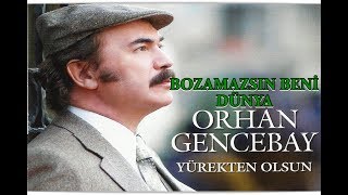 ORHAN GENCEBAY  BOZAMAZSIN BENİ DÜNYA [upl. by Rakia]