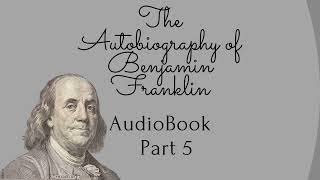 Part 5  The Autobiography of Benjamin Franklin [upl. by Stretch772]