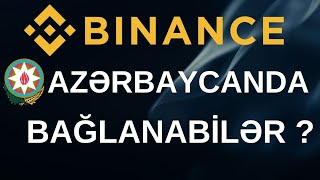 Binance Azərbaycanda Bağlanma Ehtimalı var AÇIQLAMA [upl. by Vergil457]