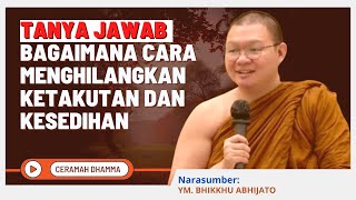 Tanya Jawab quotBagaimana Cara Menghilangkan ketakutan dan Kesedihanquot  YM Bhikkhu Abhijato [upl. by Myrna]