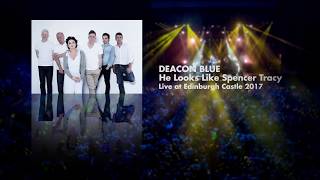 Deacon Blue  He Looks Like Spencer Tracy Live at Edinburgh Castle 2017 OFFICIAL [upl. by Brigit]