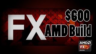 600 AMD FX Build [upl. by Ahsinirt]