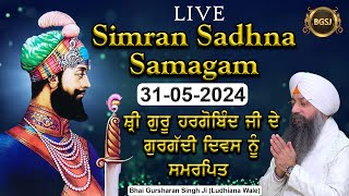 LIVE Simran Sadhna Samagam 310524  Bhai Gursharan Singh Ji Ludhiana Wale  Kirtan  HD [upl. by Martina886]