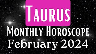 TAURUS February 2024Monthly Horoscope astrology february 2024 horoscope [upl. by Cate351]