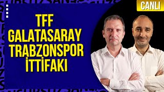 TFF  GALATASARAY  TRABZONSPOR İTTİFAKI İFŞA OLDU  DİKİNE FUTBOL [upl. by Aicert645]