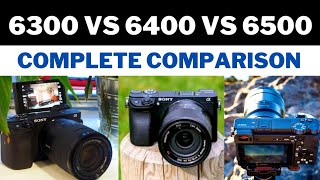 Sony a6300 vs 6400 vs 6500  Which one is Better  6300 vs 6400 vs 6500  Guide for Beginners [upl. by Camus396]