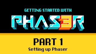 Part 1 Setting Up  Getting Started with Phaser 3 [upl. by Middlesworth]