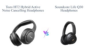 TOZO HT2 vs Soundcore Life Q30 🎧 Which ANC Headphones Are Better [upl. by Atok]