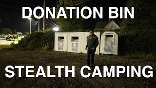 Donation Bin Stealth Camping [upl. by Ecitnirp220]