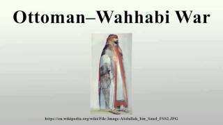 Ottoman–Wahhabi War [upl. by Morly930]