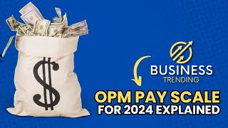 OPM Pay Scale for 2024 Explained [upl. by Rekcut527]