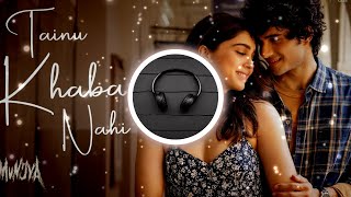 Tainu Khabar Nahi Bass Boosted song  Arijit Singh  Munjya [upl. by Ledif]