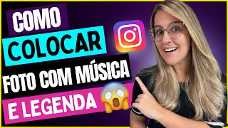 COMO COLOCAR ou POSTAR FOTO com MÃšSICA e LEGENDA no INSTAGRAM  ATUALIZAÃ‡ÃƒO 2022 [upl. by Yecram]