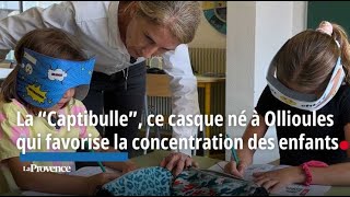 La “Captibulle” ce casque né à Ollioules qui favorise la concentration des enfants [upl. by Alihet466]