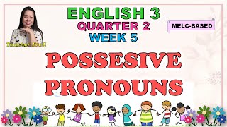 ENGLISH 3  QUARTER 2 WEEK 5  POSSESSIVE PRONOUNS  MELCBASED [upl. by Chryste]