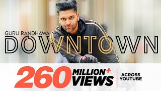 Guru Randhawa Downtown Official Video  Bhushan Kumar  shiso dawn karke batole tserish [upl. by Mraz]