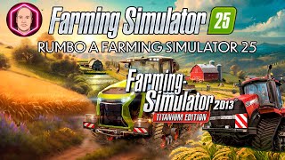 Rumbo a Farming Simulator 25 quotRepasando la saga Farming Simulator 2013quot [upl. by Defant]