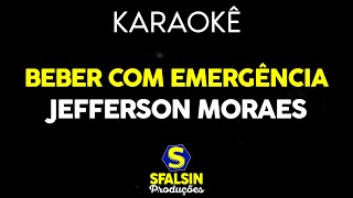 BEBER COM EMERGÊNCIA  Jefferson Moraes KARAOKÊ VERSION [upl. by Yrro]