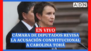 EN VIVO Cámara de Diputados revisa la acusación constitucional a Carolina Tohá [upl. by Areem]