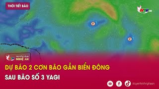 Dự báo 2 cơn bão gần Biển Đông sau bão số 3 Yagi [upl. by Eiuqnom640]