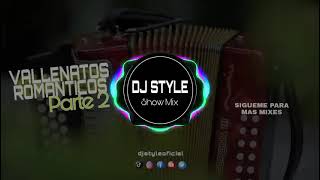 Vallenatos Romanticos Mix Parte 2 DJ STYLE [upl. by Denis]